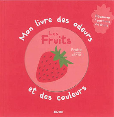 Auzou  - Mon livre des odeurs et des couleurs - Les fruits