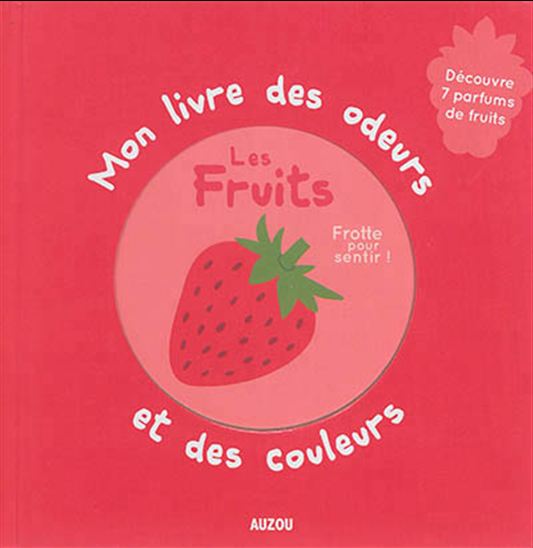 Auzou  - Mon livre des odeurs et des couleurs - Les fruits