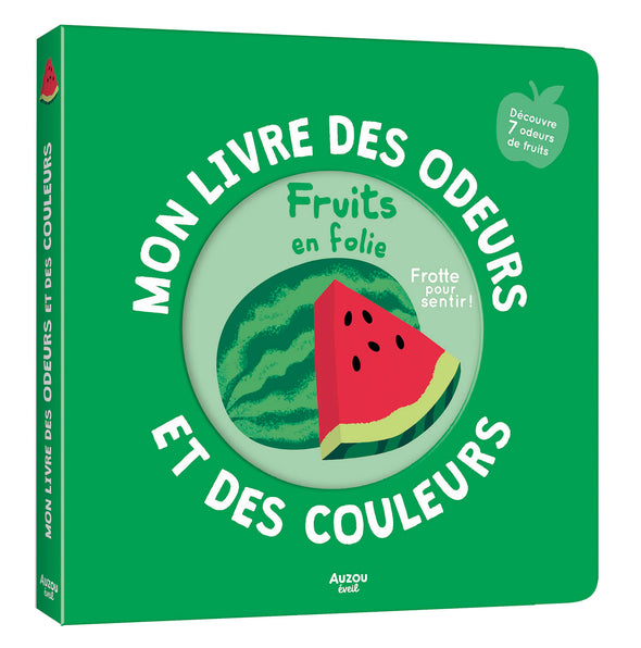 Auzou - Mon livre des odeurs et des couleurs : fruits en folie