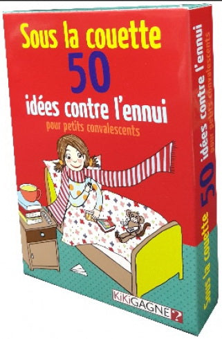 Sous la couette! 50 idées contre l'ennui pour les petits convalescents
