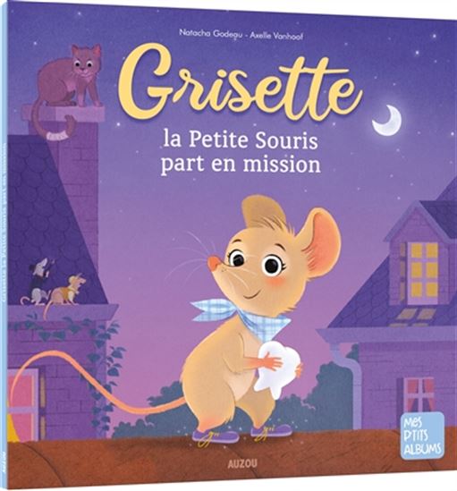 Auzou Grisette, la petite souris part en mission